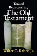 Toward Rediscovering the Old Testament
