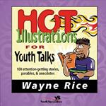 Hot Illustrations for Youth Talks: 100 Attention-Getting Stories, Parables, and Anecdotes