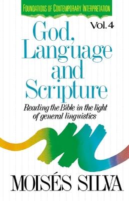 God, Language and Scripture: Reading the Bible in the Light of General Linguistics - Moises Silva - cover