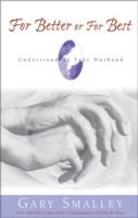 For Better or for Best: Understanding Your Husband - Gary Smalley,Norma Smalley - cover