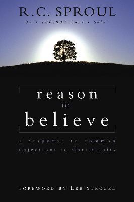 Reason to Believe: A Response to Common Objections to Christianity - R.C. Sproul - cover