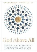 God Above All: 90 Devotions to Know the Life-Altering Love of God - Zondervan - cover