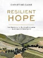 Resilient Hope: 100 Devotions for Building Endurance in an Unpredictable World - Christine Caine - cover