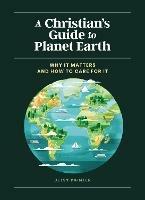 A Christian's Guide to Planet Earth: Why It Matters and How to Care for It - Betsy Painter - cover