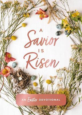 A Savior Is Risen: An Easter Devotional - Susan Hill - cover