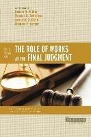 Four Views on the Role of Works at the Final Judgment