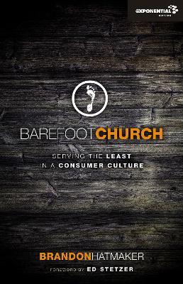 Barefoot Church: Serving the Least in a Consumer Culture - Brandon Hatmaker - cover
