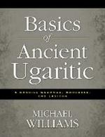 Basics of Ancient Ugaritic: A Concise Grammar, Workbook, and Lexicon