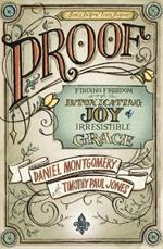 PROOF: Finding Freedom through the Intoxicating Joy of Irresistible Grace