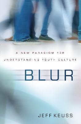Blur: A New Paradigm for Understanding Youth Culture - Jeffrey Keuss - cover