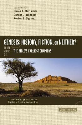 Genesis: History, Fiction, or Neither?: Three Views on the Bible's Earliest Chapters - cover