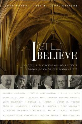 I (Still) Believe: Leading Bible Scholars Share Their Stories of Faith and Scholarship - cover