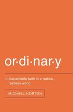 Ordinary: Sustainable Faith in a Radical, Restless World