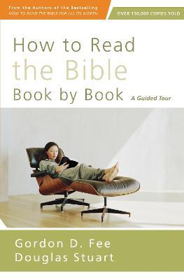 How to Read the Bible Book by Book: A Guided Tour - Gordon D. Fee,Douglas Stuart - cover