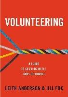 Volunteering: A Guide to Serving in the Body of Christ
