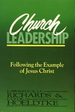 Church Leadership: Following the Example of Jesus Christ