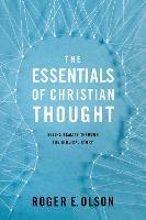 The Essentials of Christian Thought: Seeing Reality through the Biblical Story - Roger E. Olson - cover
