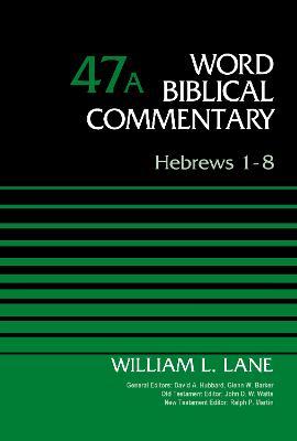 Hebrews 1-8, Volume 47A - William L. Lane - cover