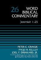 Jeremiah 1-25, Volume 26 - Peter C. Craigie,Paige Kelley,Joel F. Drinkard - cover