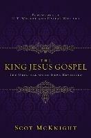 The King Jesus Gospel: The Original Good News Revisited - Scot McKnight - cover