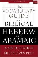 The Vocabulary Guide to Biblical Hebrew and Aramaic: Second Edition - Gary D. Pratico,Miles V. Van Pelt - cover