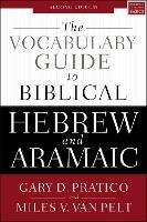 The Vocabulary Guide to Biblical Hebrew and Aramaic: Second Edition - Gary D. Pratico,Miles V. Van Pelt - cover