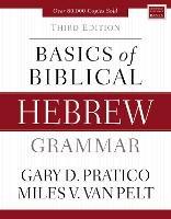 Basics of Biblical Hebrew Grammar: Third Edition - Gary D. Pratico,Miles V. Van Pelt - cover