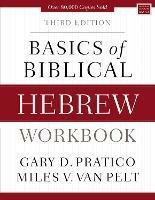 Basics of Biblical Hebrew Workbook: Third Edition - Gary D. Pratico,Miles V. Van Pelt - cover