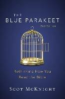 The Blue Parakeet, 2nd Edition: Rethinking How You Read the Bible - Scot McKnight - cover