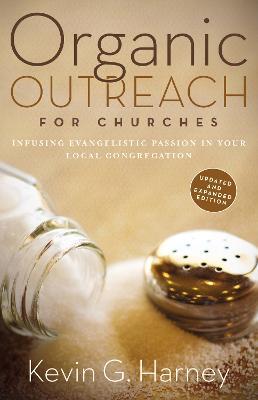 Organic Outreach for Churches: Infusing Evangelistic Passion in Your Local Congregation - Kevin G. Harney - cover
