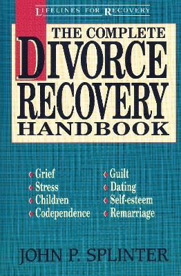 The Complete Divorce Recovery Handbook - John P. Splinter - cover