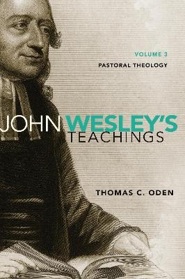John Wesley's Teachings, Volume 3: Pastoral Theology - Thomas C. Oden - cover