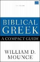 Biblical Greek: A Compact Guide: Second Edition - William D. Mounce - cover