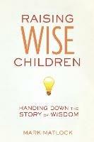 Raising Wise Children: Handing Down the Story of Wisdom