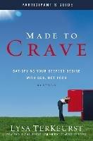 Made to Crave Bible Study Participant's Guide: Satisfying Your Deepest Desire with God, Not Food - Lysa TerKeurst - cover