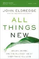 All Things New Study Guide: Heaven, Earth, and the Restoration of Everything you Love