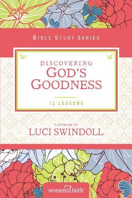 Discovering God's Goodness - Women of Faith,Margaret Feinberg - cover