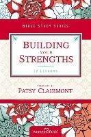 Building Your Strengths: Who Am I in God's Eyes? (And What Am I Supposed to Do about it?) - Women of Faith - cover