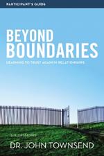 Beyond Boundaries Bible Study Participant's Guide: Learning to Trust Again in Relationships