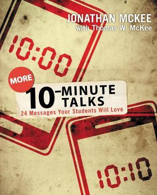 More 10-Minute Talks: 24 Messages Your Students Will Love - Jonathan McKee - cover