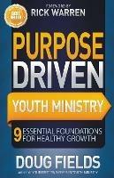 Purpose Driven Youth Ministry: 9 Essential Foundations for Healthy Growth - Doug Fields - cover