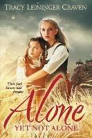 Alone Yet Not Alone: Their faith became their freedom - Tracy Leininger Craven - cover