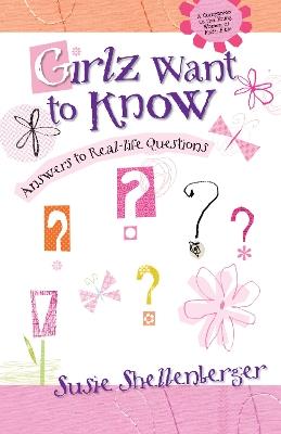 Girlz Want to Know: Answers to Real-Life Questions - Susie Shellenberger - cover