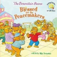 The Berenstain Bears Blessed are the Peacemakers - Mike Berenstain - cover