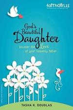 God's Beautiful Daughter: Discover the love of your heavenly father