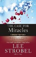 The Case for Miracles Student Edition: A Journalist Explores the Evidence for the Supernatural - Lee Strobel - cover