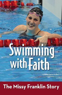 Swimming with Faith: The Missy Franklin Story - Natalie Davis Miller - cover