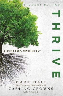 Thrive Student Edition: Digging Deep, Reaching Out - Mark Hall,Tim Luke - cover