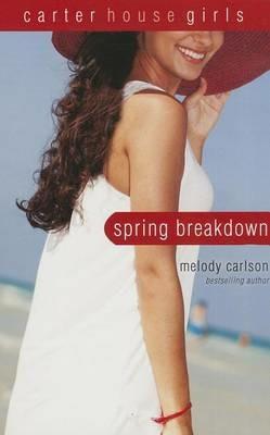 Spring Breakdown - Melody Carlson - cover