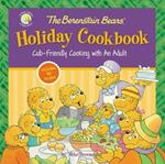 The Berenstain Bears' Holiday Cookbook: Cub-Friendly Cooking With an Adult
